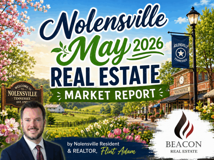 Nolensville May 2026 Real Estate Market Report graphic featuring late spring flowers, small-town Nolensville imagery, Flint Adam headshot, and Beacon Real Estate logo